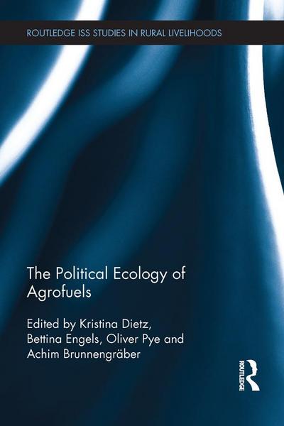 The Political Ecology of Agrofuels