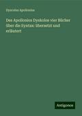 Des Apollonios Dyskolos vier Bücher über die Synta