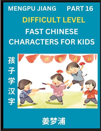 Fast Chinese Characters for Kids (Part 16) - Difficult Level Mandarin Chinese Character Recognition Puzzles, Simple Mind Games to Fast Learn Reading Simplified Characters