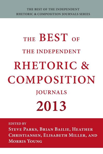 Best of the Independent Journals in Rhetoric and Composition 2013