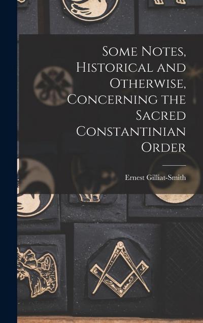 Some Notes, Historical and Otherwise, Concerning the Sacred Constantinian Order