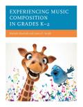 Experiencing Music Composition in Grades K-2
