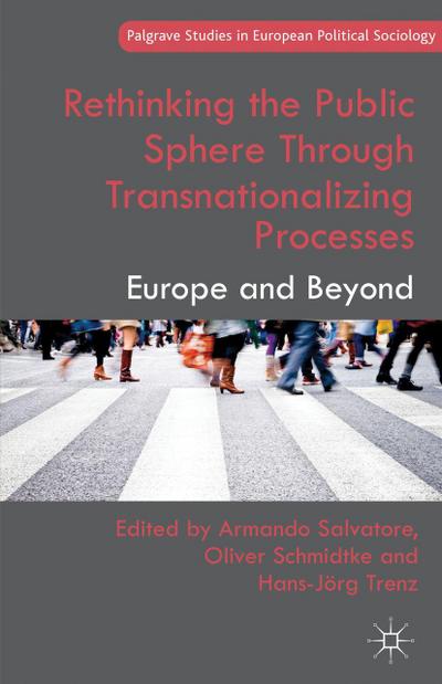 Rethinking the Public Sphere Through Transnationalizing Processes