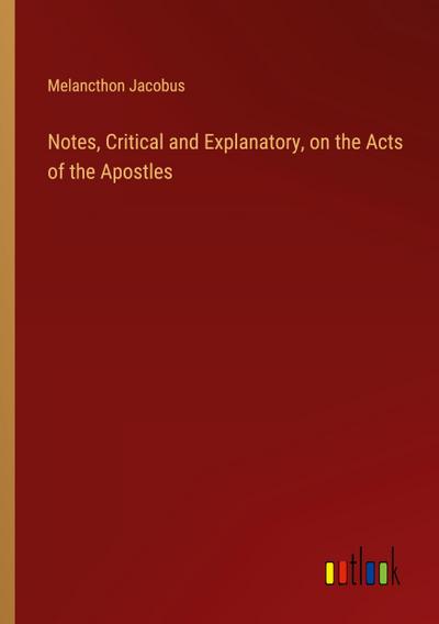 Notes, Critical and Explanatory, on the Acts of the Apostles