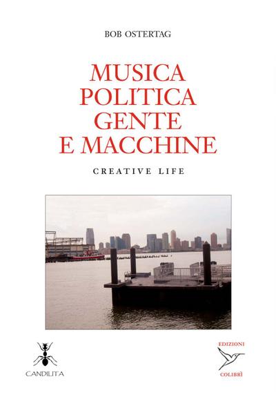 Musica politica gente e macchine. Creative life