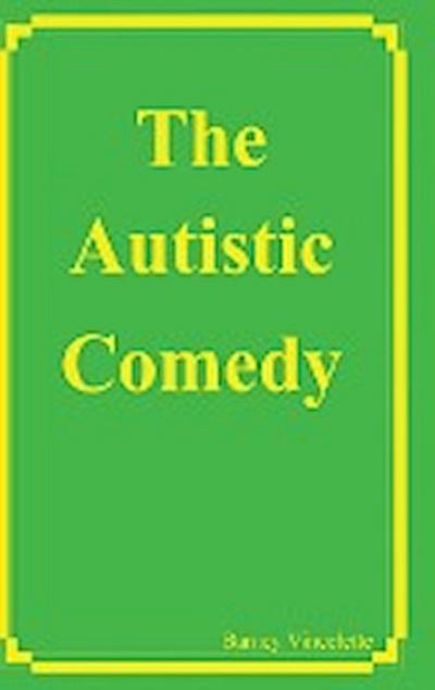 The Autistic Comedy