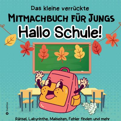 Mitmachbuch für Jungs Hallo Schule - Lustiges Rätselbuch für Jungen - Beschäftigungsbuch Geschenk Herbstferien