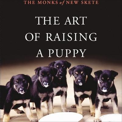 The Art of Raising a Puppy Lib/E