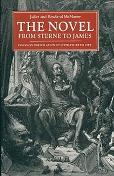 Novel from Sterne to James: Essays on the Relation of Literature to Life