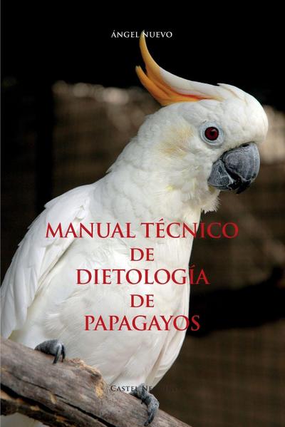 MANUAL TÉCNICO de DIETOLOGÍA  de  PAPAGAYOS