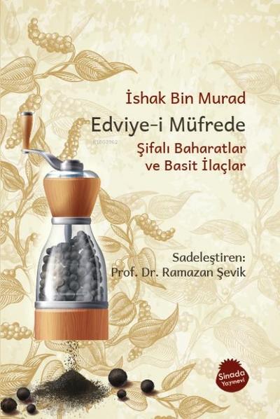 Edviye-i Müfrede - Sifali Baharatlar ve Basit Ilaclar