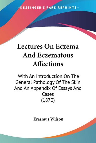 Lectures On Eczema And Eczematous Affections