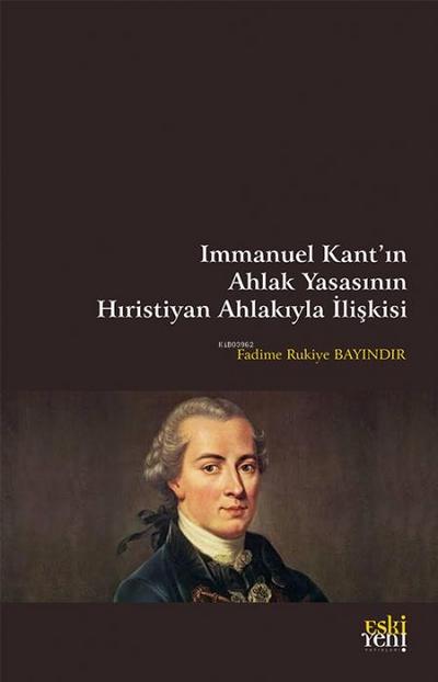 Immanuel Kantin Ahlak Yasasinin Hiristiyan Ahlakiyla Iliskisi