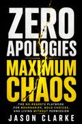 Zero Apologies, Maximum Chaos