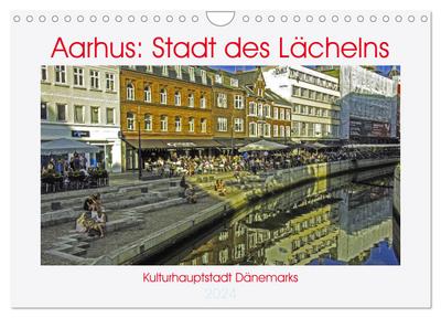 Aarhus: Stadt des Lächelns - Kulturhauptstadt Dänemarks (Wandkalender 2024 DIN A4 quer), CALVENDO Monatskalender