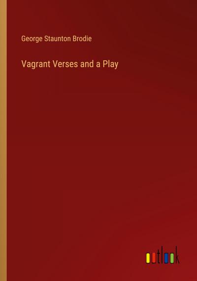 Vagrant Verses and a Play