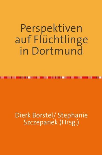 Perspektiven auf Flüchtlinge in Dortmund