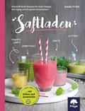 Saftladen: Vitalstoffreiche Rezepte für mehr Energ