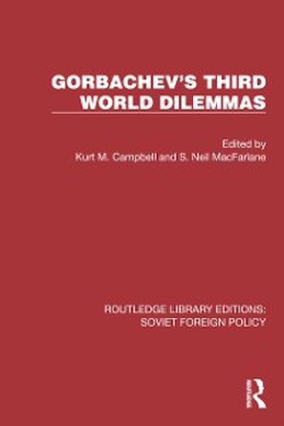 Gorbachev’s Third World Dilemmas