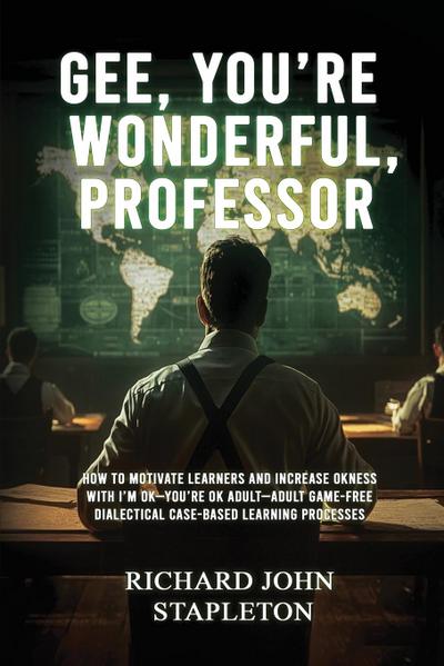 GEE, YOU’RE WONDERFUL, PROFESSOR