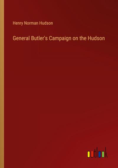 General Butler’s Campaign on the Hudson
