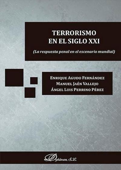 Terrorismo en el siglo XXI : la respuesta penal en el escenario mundial