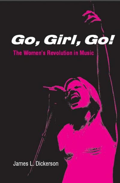 Go, Girl, Go!: The Women’s Revolution in Music