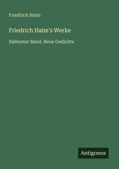Friedrich Halm’s Werke