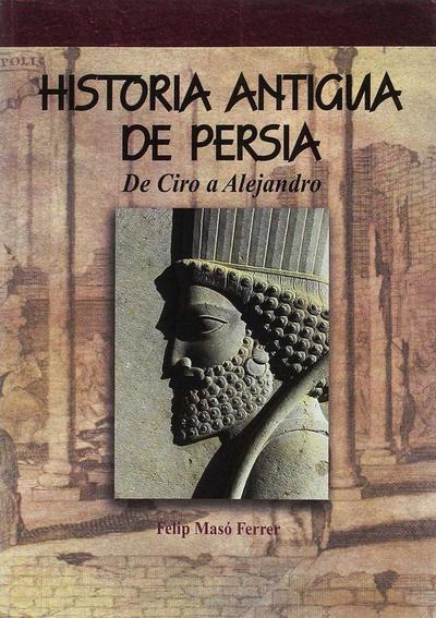 Historia antigua de Persia : de Ciro a Alejandro