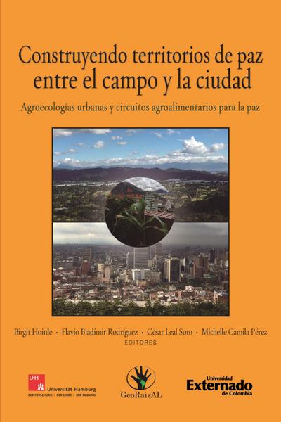 Construyendo territorios de paz entre el campo y la ciudad. Agroecologías urbanas y circuitos agroalimentarios para La Paz