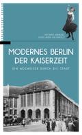 Modernes Berlin der Kaiserzeit: Ein Wegweiser durch die Stadt