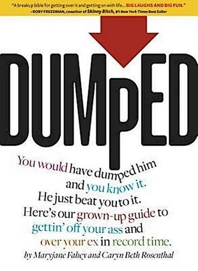 Dumped: A Grown-Up Guide to Gettin’ Off Your Ass and Over Your Ex in Record Time