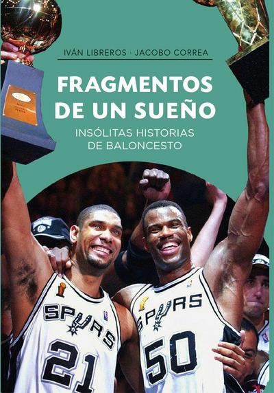 Fragmentos de un sueño : insólitas historias de baloncesto