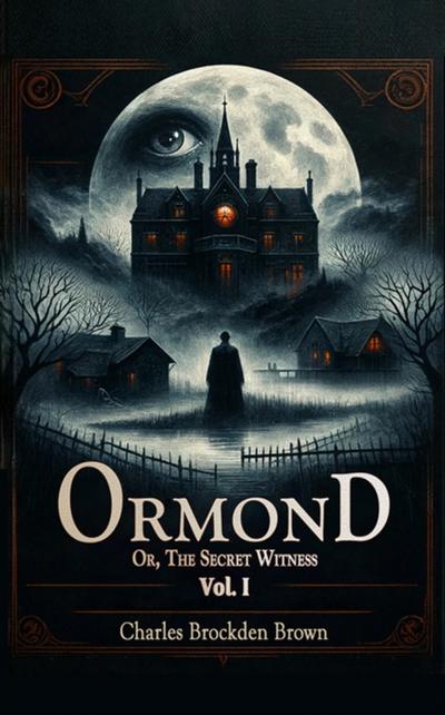 Ormond Or, The Secret Witness Vol. I