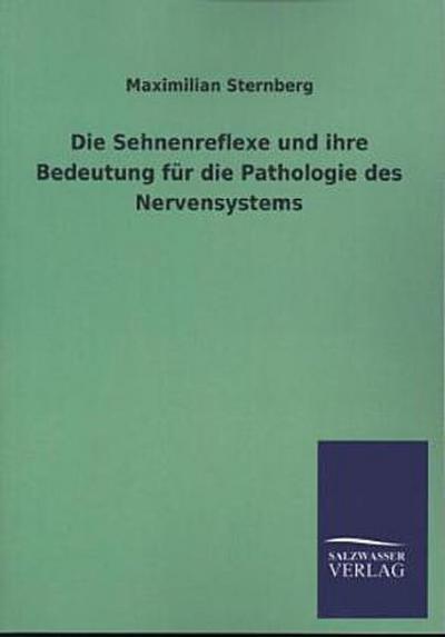 Die Sehnenreflexe und ihre Bedeutung für die Pathologie des Nervensystems