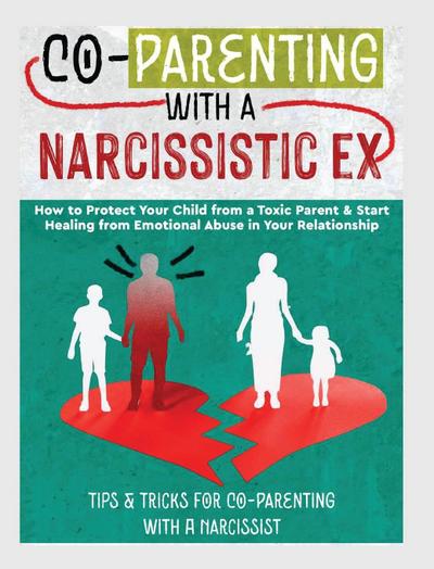 CO-PARENTING WITH A NARCISSISTIC EX