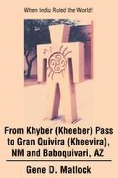 From Khyber (Kheeber) Pass to Gran Quivira (Kheevira), NM and Baboquivari, AZ