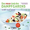 Das neue 1 x 1 des Dampfgarens