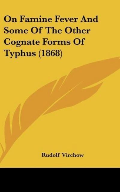 On Famine Fever And Some Of The Other Cognate Forms Of Typhus (1868)