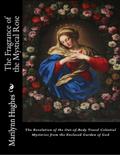 The Fragrance of the Mystical Rose: The Revelation of the Out-of-body Travel Celestial Mysteries from the Enclosed Garden of God