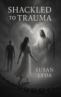 Shackled to Trauma