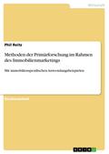 Methoden der Primärforschung im Rahmen des Immobilienmarketings