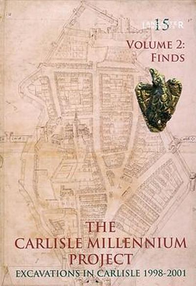 The Carlisle Millennium Project: Excavations in Carlisle, 1998-2001: Volume 2 - Finds [With DVD]