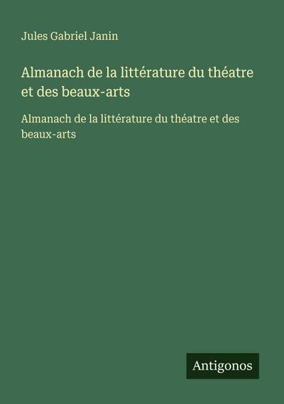 Almanach de la littérature du théatre et des beaux-arts