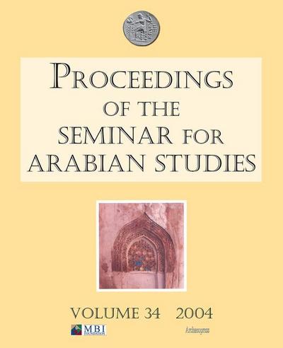 Proceedings of the Seminar for Arabian Studies Volume 34 2004