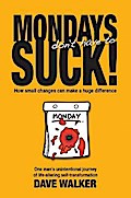 MONDAYS don’t have to SUCK!
