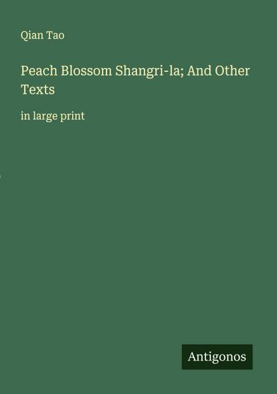 Peach Blossom Shangri-la; And Other Texts