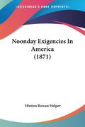 Noonday Exigencies In America (1871)
