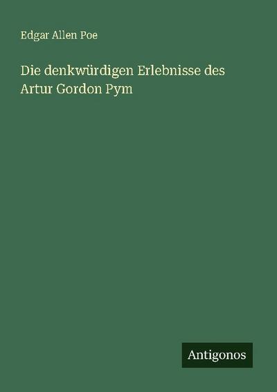 Die denkwürdigen Erlebnisse des Artur Gordon Pym