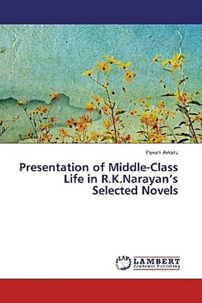 Presentation of Middle-Class Life in R.K.Narayan’s Selected Novels